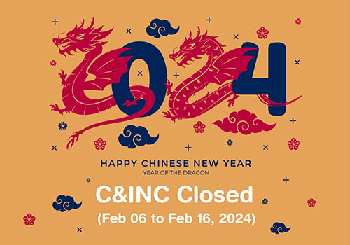 C&INC Closed During Chinese New Year Holidays (Feb 06 to Feb 16, 2024)